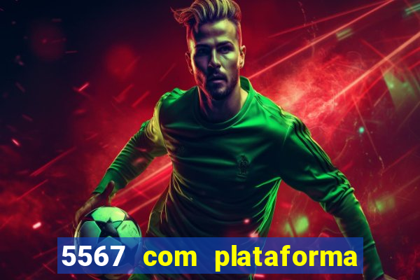 5567 com plataforma de jogos